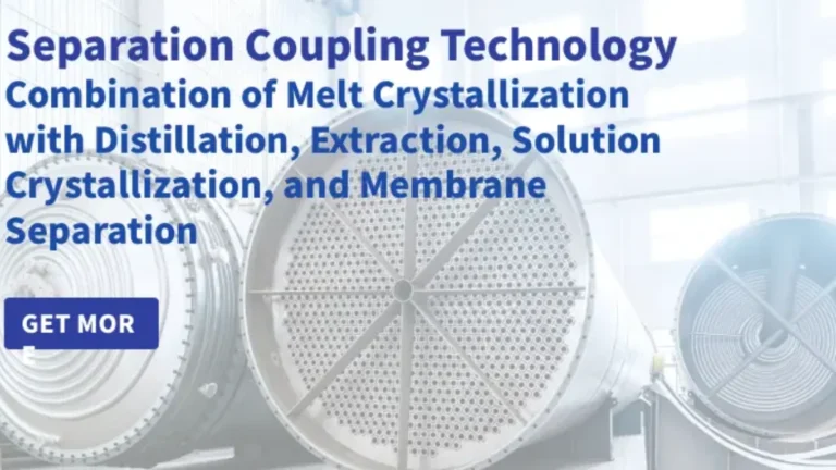 Separation Coupling Technology | Combination of Melt Crystallization with Distillation, Extraction, Solution Crystallization, and Membrane Separation