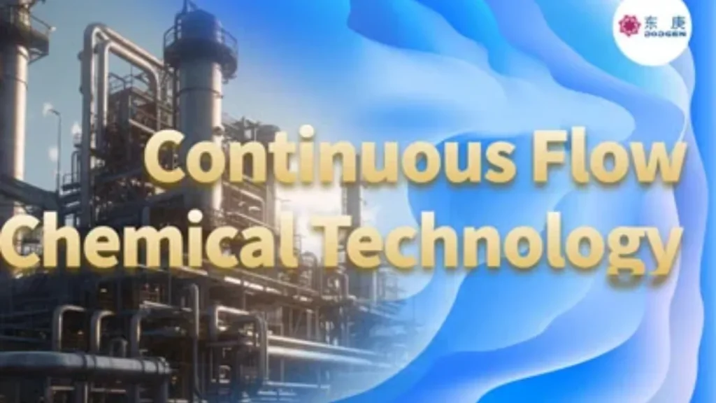 Efficient, Safe and Sustainable Solutions DODGEN Continuous Flow Chemical Technology