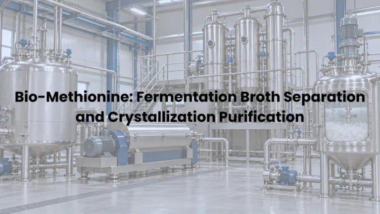 Bio-Methionine: Fermentation Broth Separation and Crystallization Purification