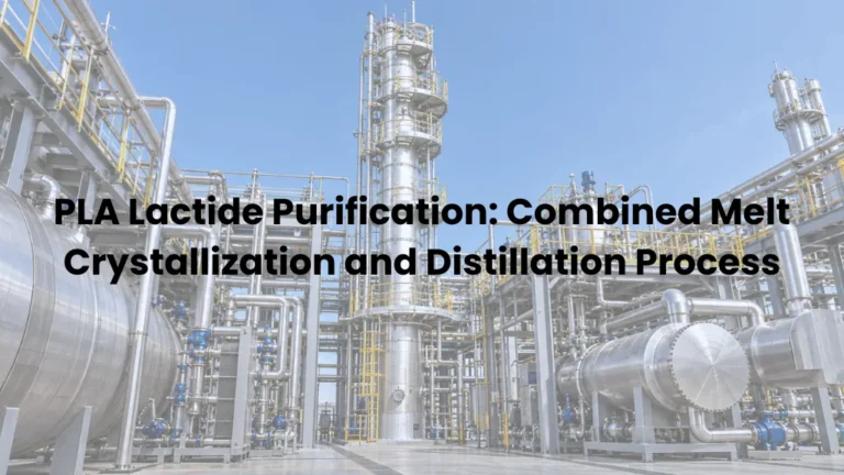 PLA Lactide Purification: Combined Melt Crystallization and Distillation Process